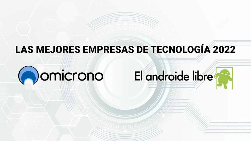 El Androide Libre y Omicrono eligen a las diez mejores empresas de tecnología de 2022